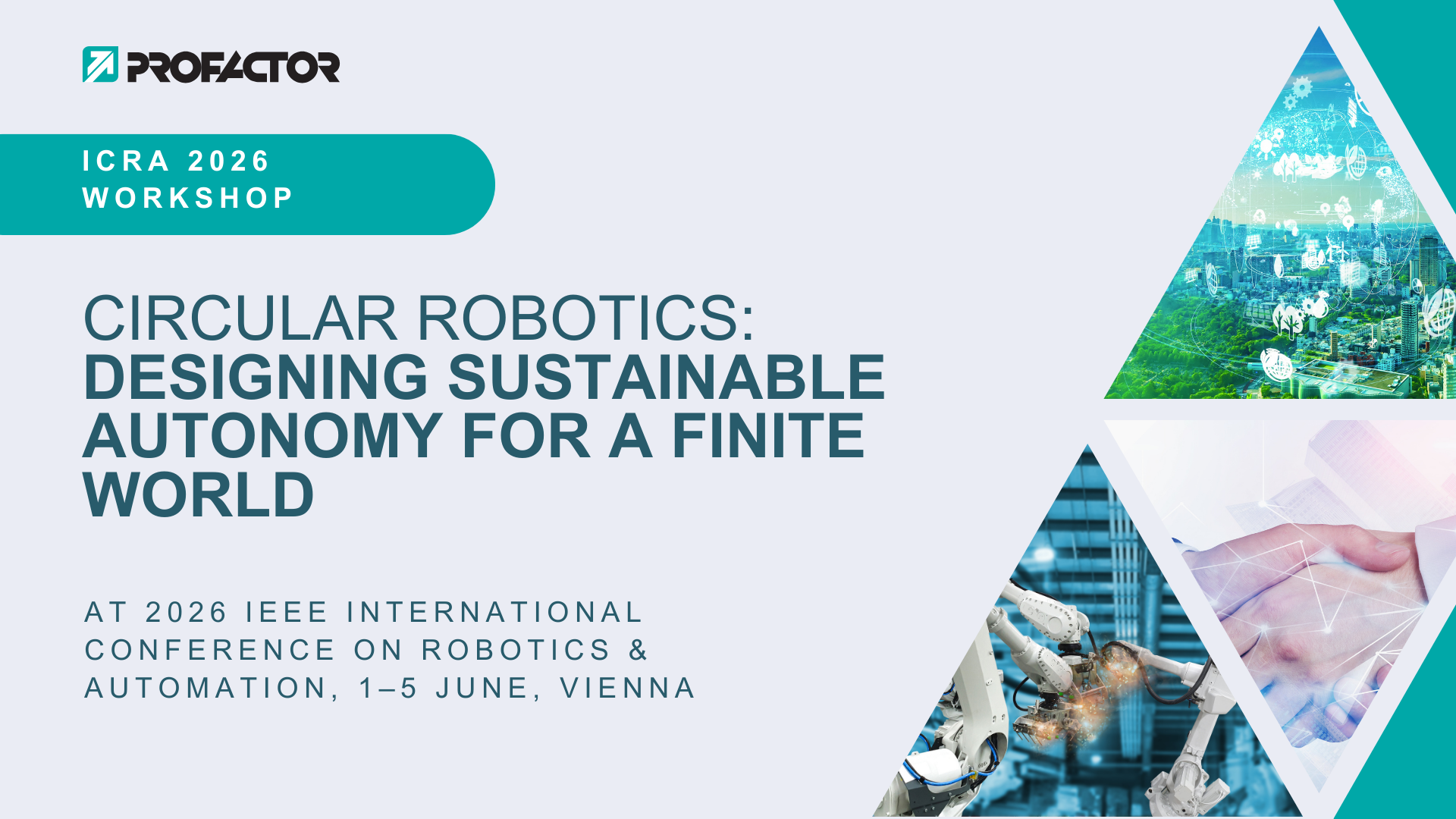 ICRA 2026 Workshop Circular Robotics: Designing Sustainable Autonomy for a Finite World – ProFactor Veranstaltung zur nachhaltigen Robotik und Automatisierung auf der IEEE ICRA 2026 in Wien