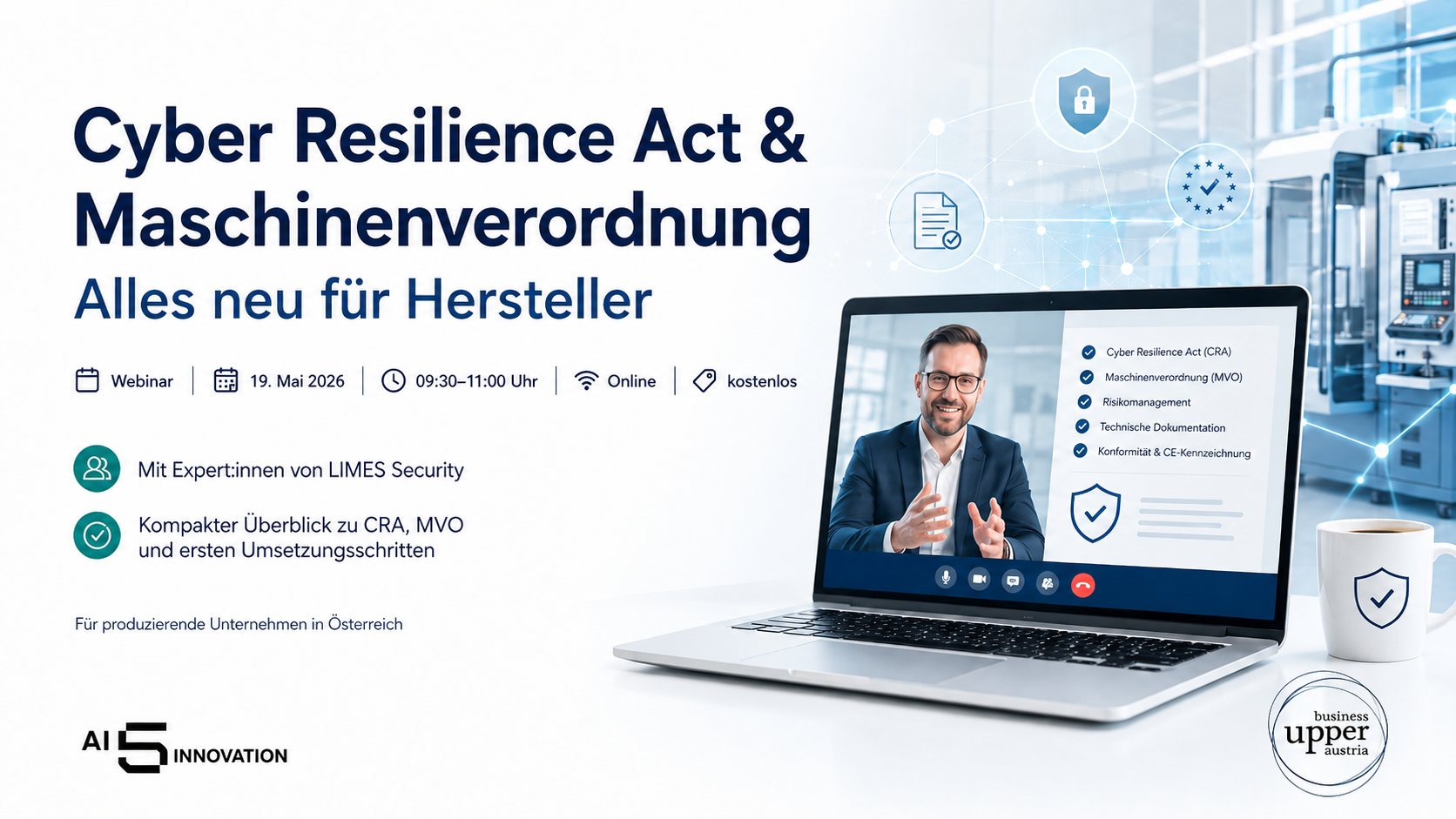 Beitragsbild zum Online-Webinar „Cyber Resilience Act & Maschinenverordnung: Alles neu für Hersteller“ am 19. Mai 2026. Das Bild zeigt ein modernes Webinar-Setting mit Laptop, Cybersecurity- und Compliance-Symbolen sowie Hinweisen zu CRA, MVO, Risikomanagement, technischer Dokumentation und CE-Konformität. Das Webinar richtet sich an produzierende Unternehmen in Österreich und findet mit Expert:innen von LIMES Security statt.